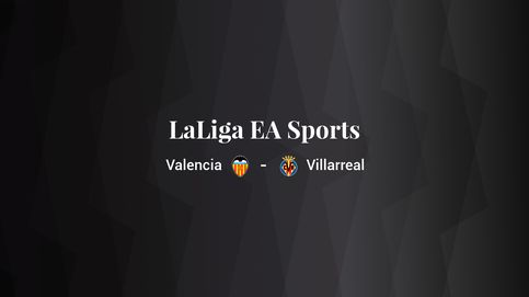 Valencia - Villarreal: resumen, resultado y estadísticas del partido de LaLiga EA Sports