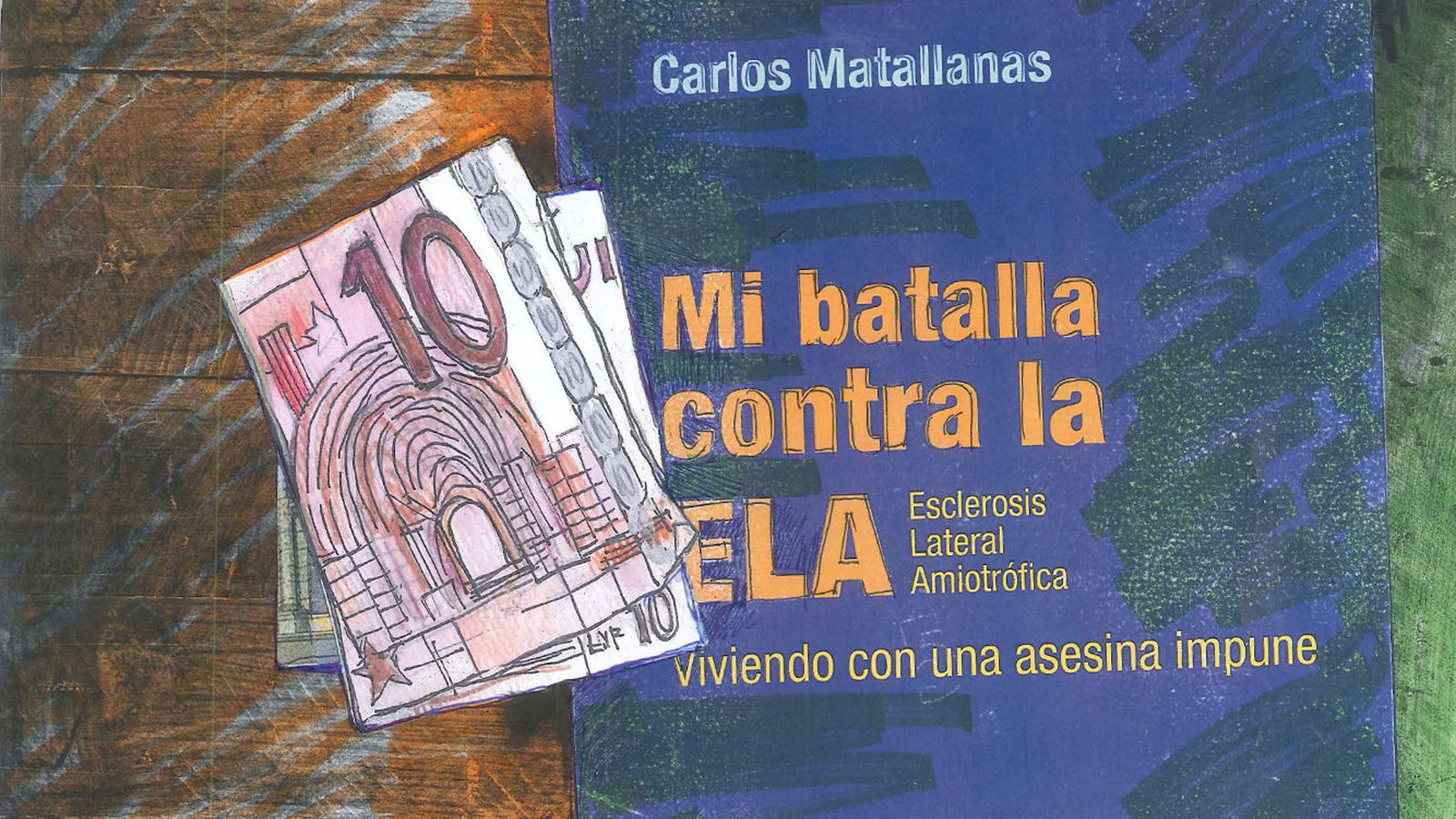 Foto: El libro 'Mi batalla contra la ELA', de Carlos Matallanas. (Ilustración: Jesús Learte)