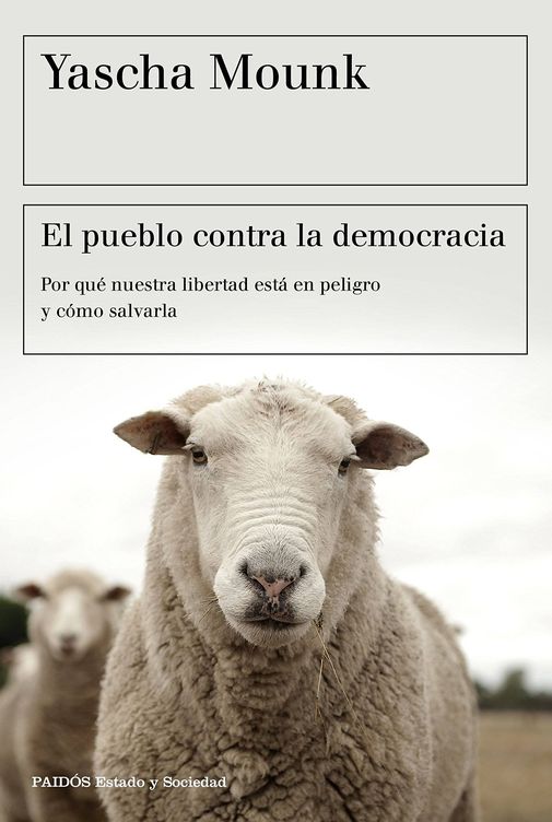 'El pueblo contra la democracia' (Paidós).