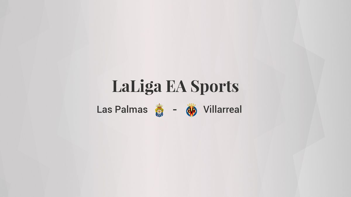 Las Palmas - Villarreal: resumen, resultado y estadísticas del partido de LaLiga EA Sports