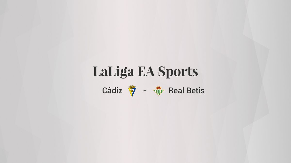 Cádiz - Real Betis: resumen, resultado y estadísticas del partido de LaLiga EA Sports
