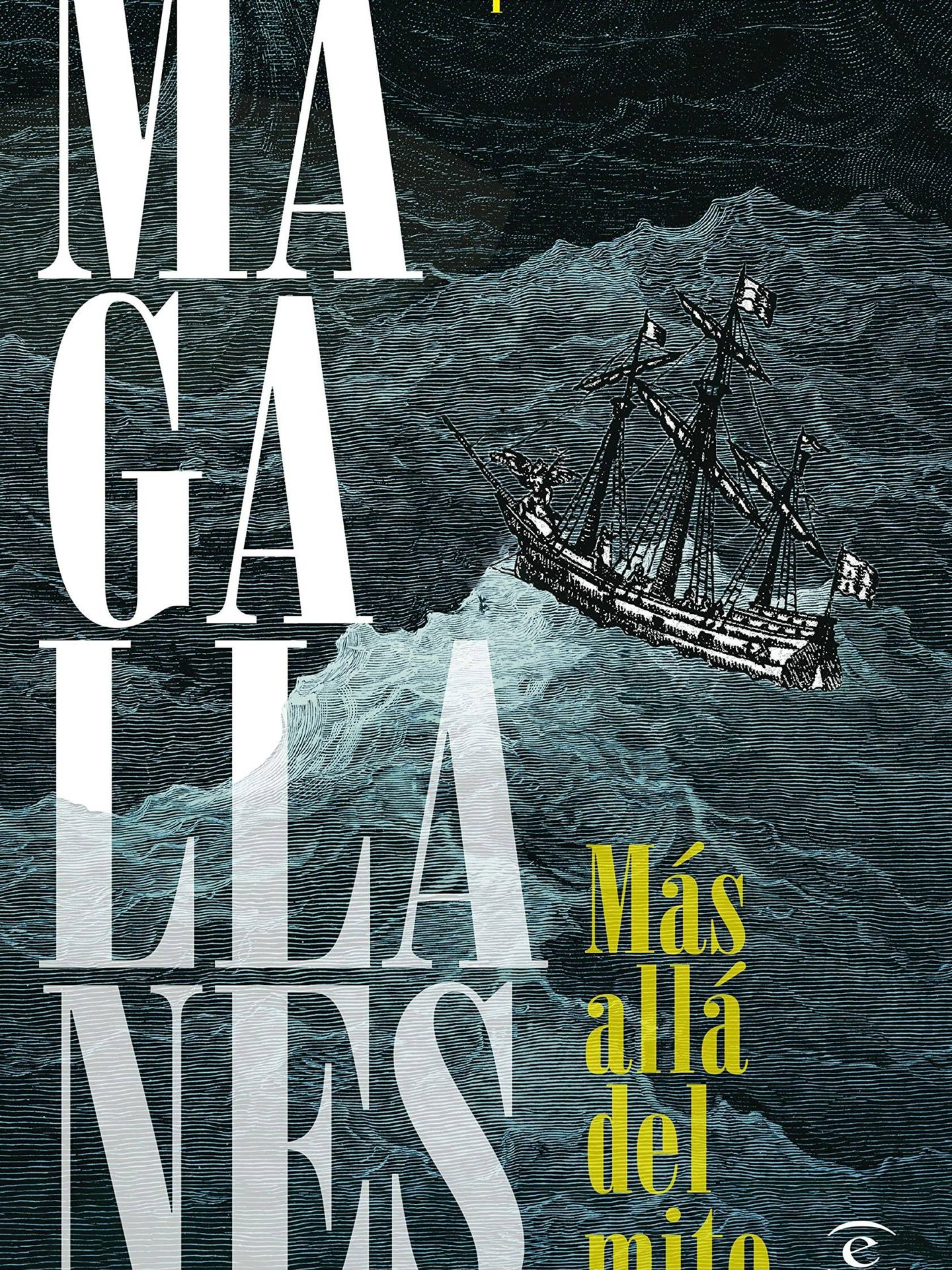 'Magallanes. Más allá del mito', de Fernández-Armesto. (Espasa)