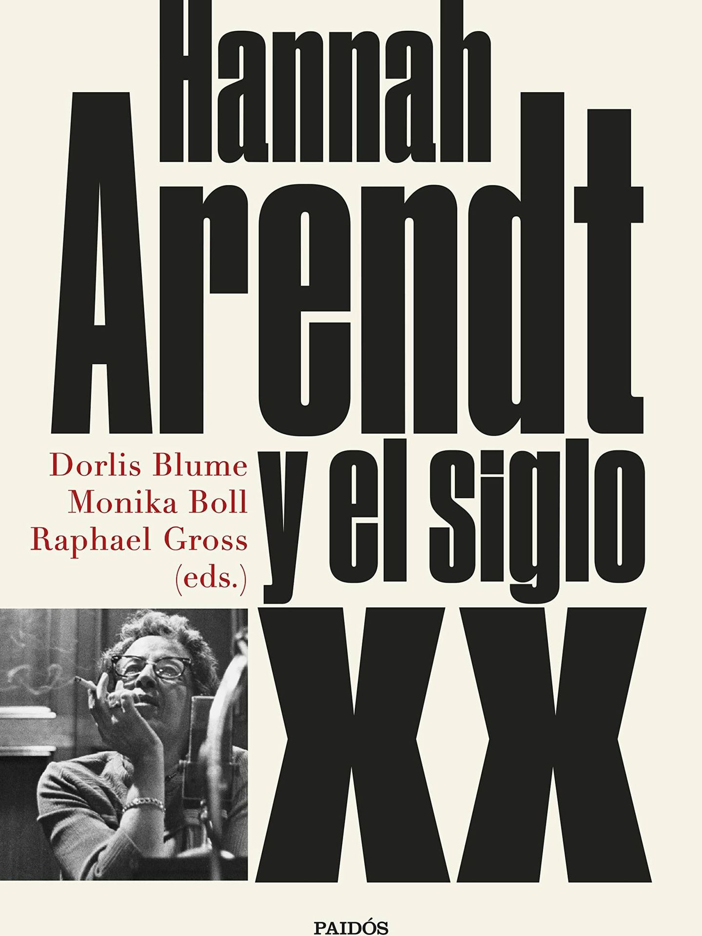'Hanna Arendt y el siglo XX' (Paidós)