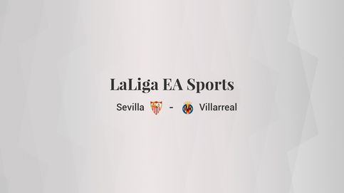 Sevilla - Villarreal: resumen, resultado y estadísticas del partido de LaLiga EA Sports
