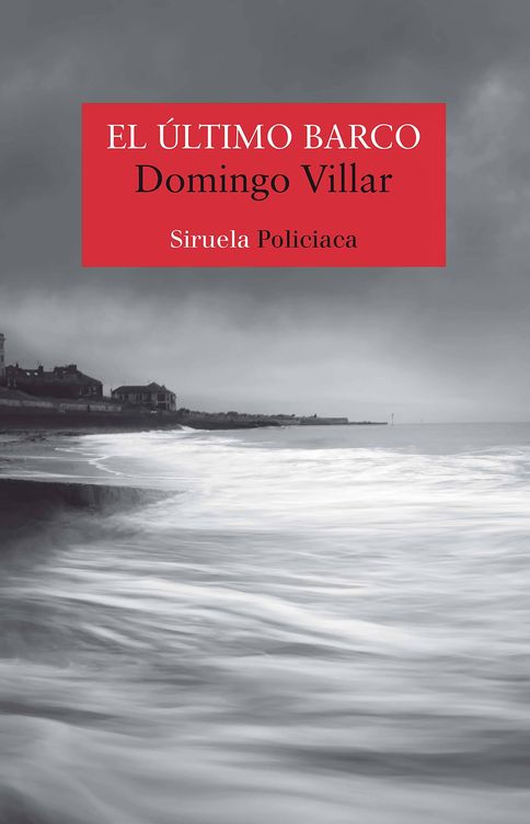 'El último barco', de Domingo Villar. (Siruela)