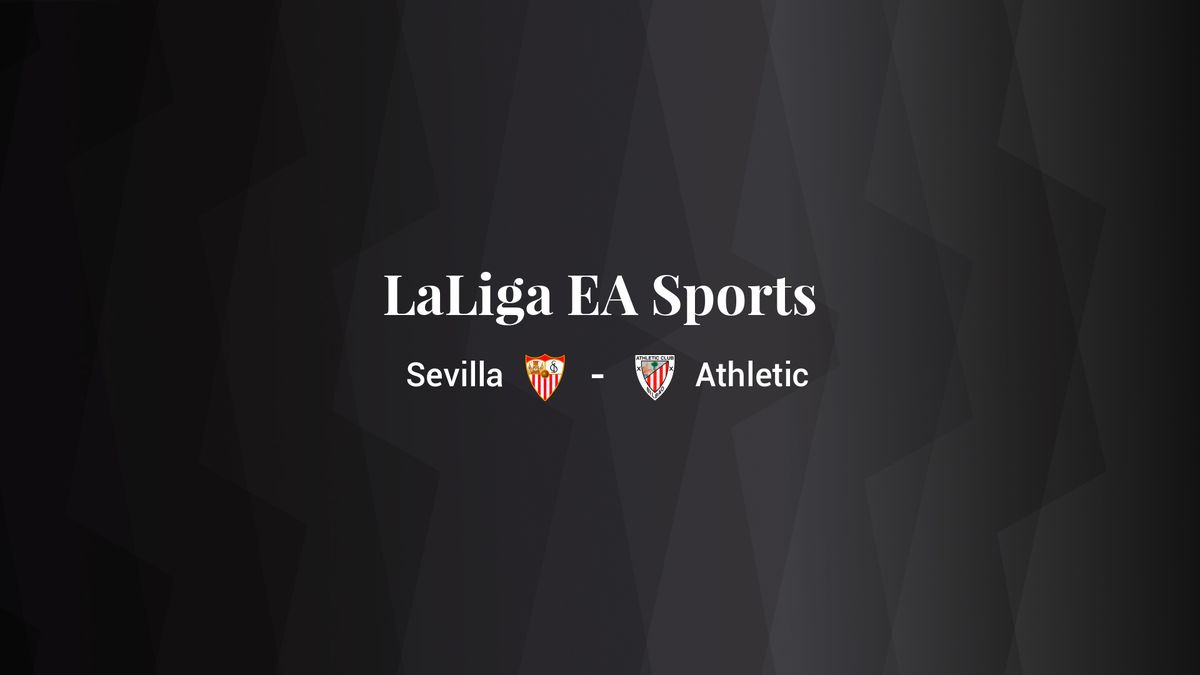 Sevilla - Athletic: resumen, resultado y estadísticas del partido de LaLiga EA Sports