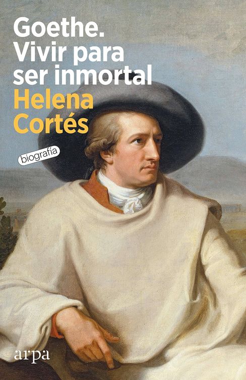 Portada de 'Goethe. Vivir para ser inmortal', la biografía del genio alemán escrita por Helena Cortés.