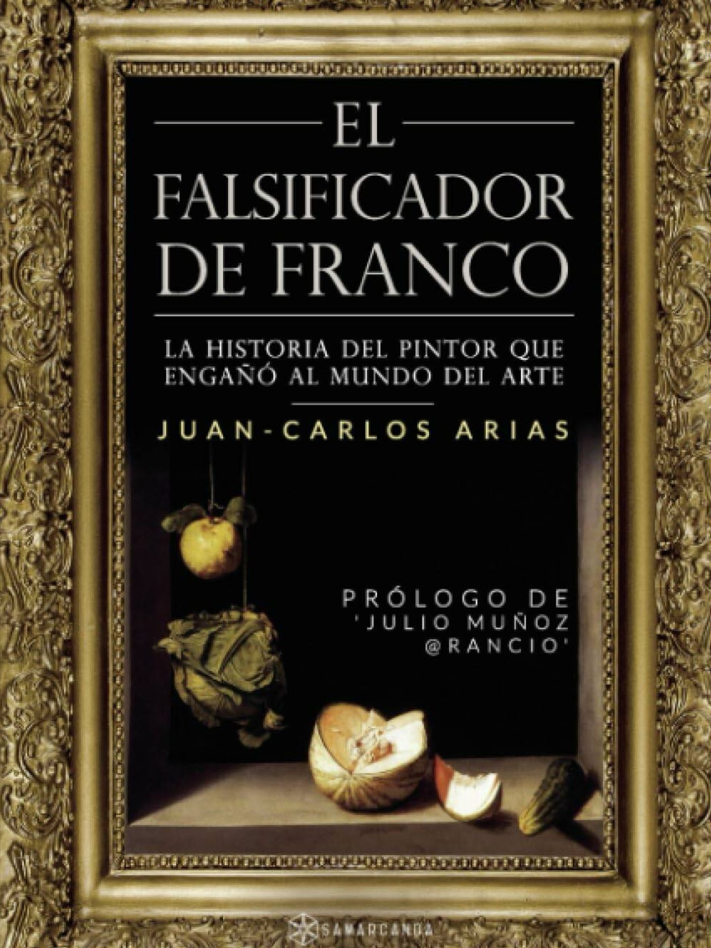 Portada de  'El falsificador de Franco. La historia del pintor que engañó al mundo del arte', de Juan Carlos Arias. 