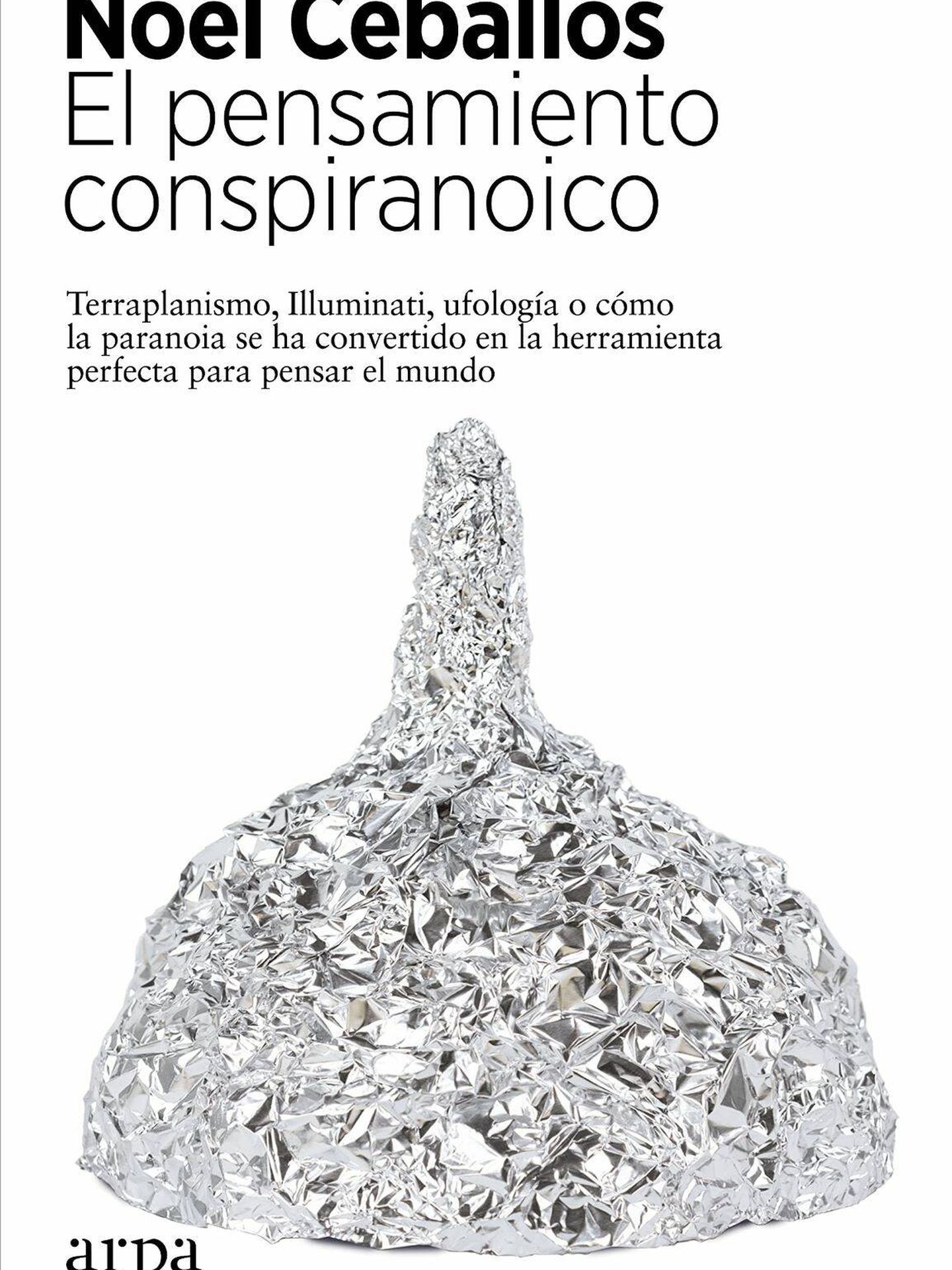 'El pensamiento conspiranoico', de Noel Ceballos 