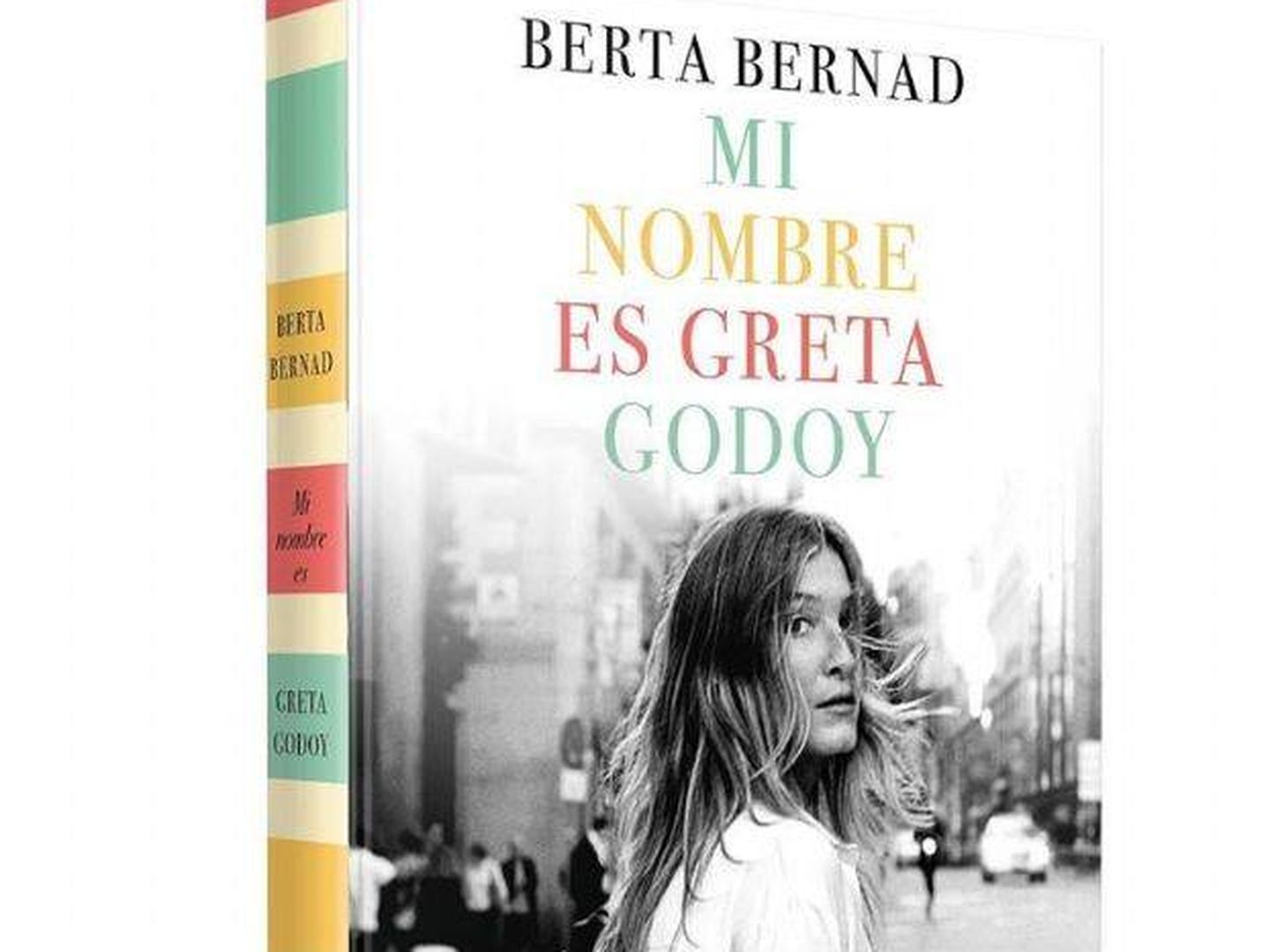Portada de la novela 'Mi nombre es Greta Godoy', de Berta Bernad. (Editorial Planeta)