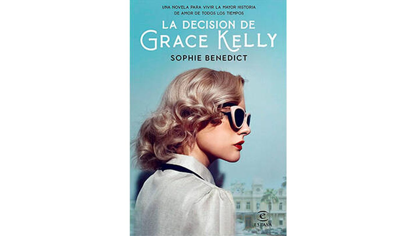 ‘La decisión de Grace Kelly’ – Sophie Benedict (Espasa)