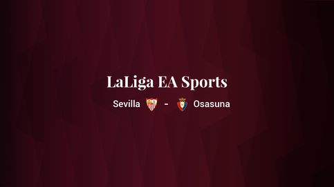 Sevilla - Osasuna: resumen, resultado y estadísticas del partido de LaLiga EA Sports