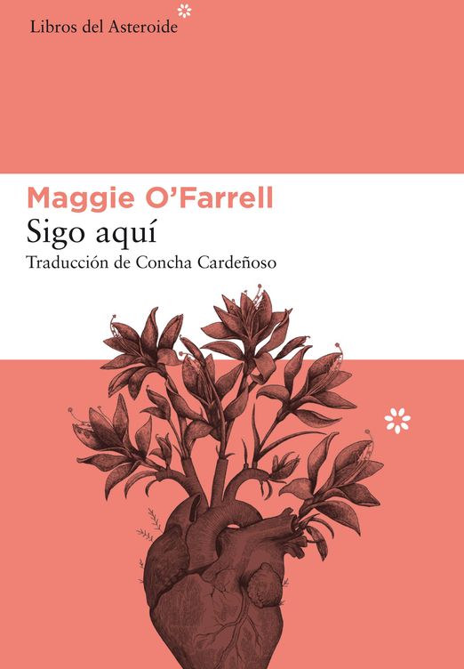 Portada de 'Sigo aquí', Maggie O'Farrell. Libros del Asteroide, 2017.