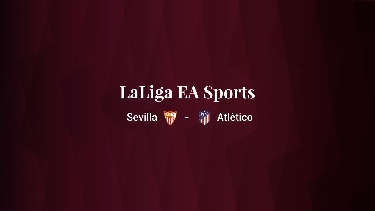 Sevilla - Atlético: resumen, resultado y estadísticas del partido de LaLiga EA Sports