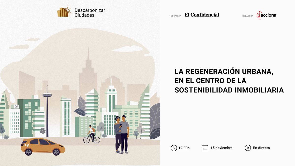 Foro 'La regeneración urbana, en el centro de la sostenibilidad inmobiliaria'