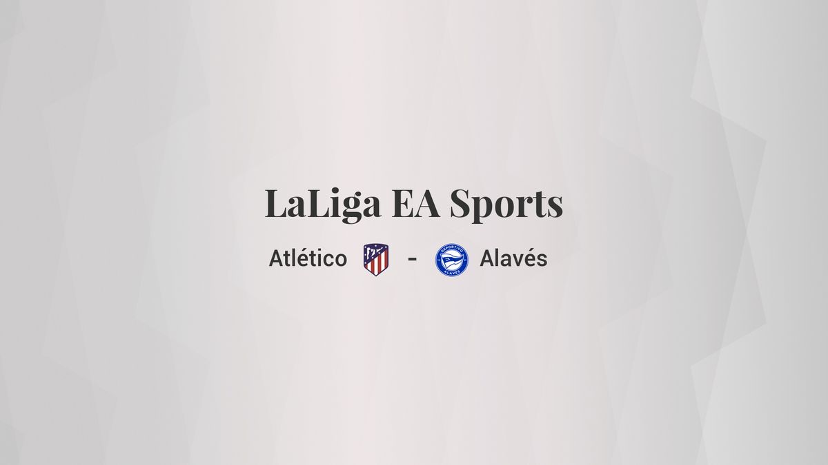 Atlético - Deportivo Alavés: resumen, resultado y estadísticas del partido de LaLiga EA Sports