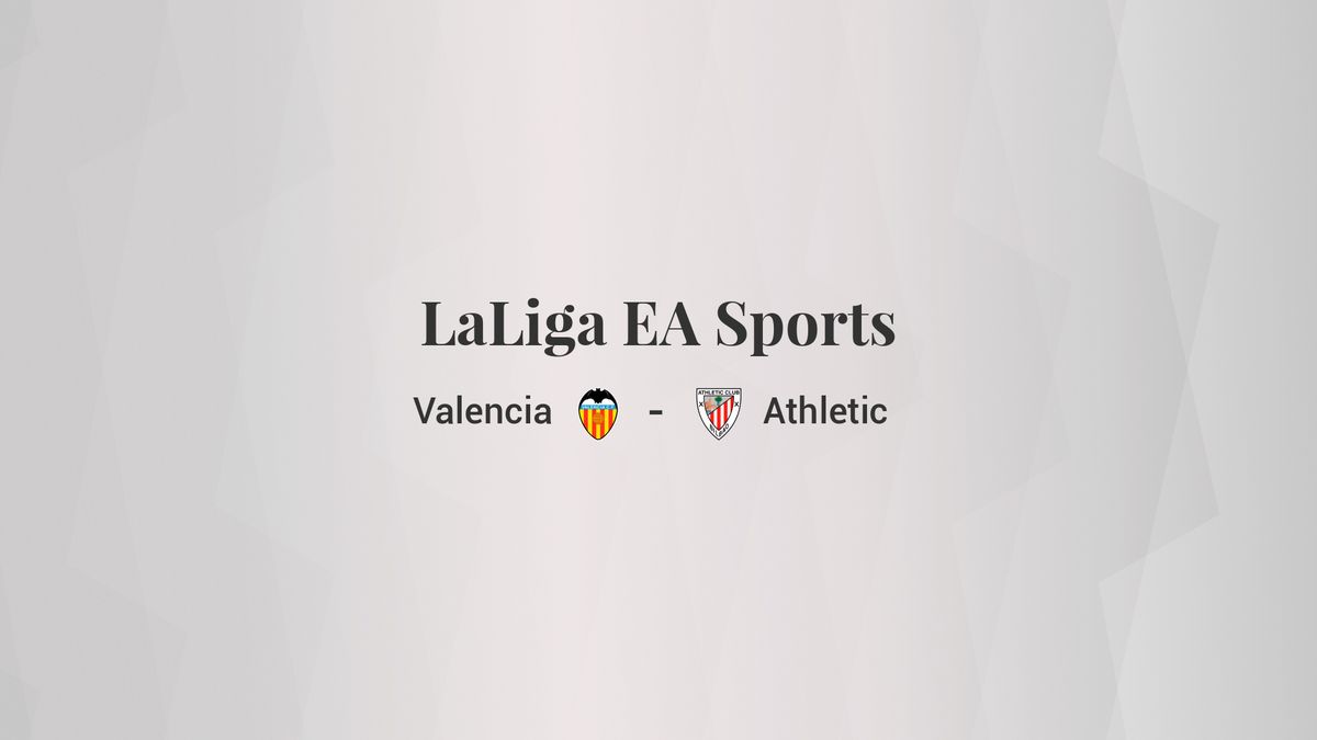Valencia - Athletic: resumen, resultado y estadísticas del partido de LaLiga EA Sports