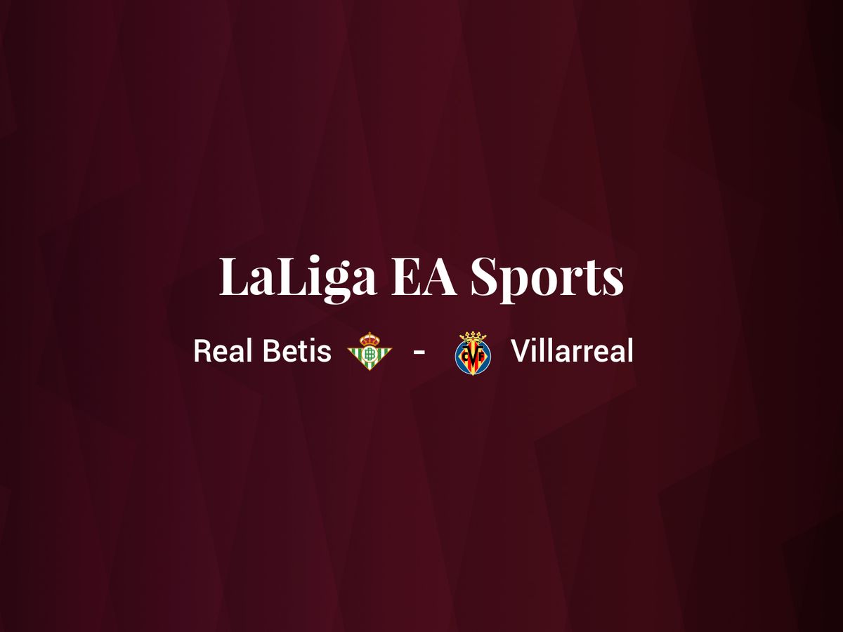 Foto: Resultados Real Betis - Villarreal de LaLiga EA Sports (C.C./Diseño EC)