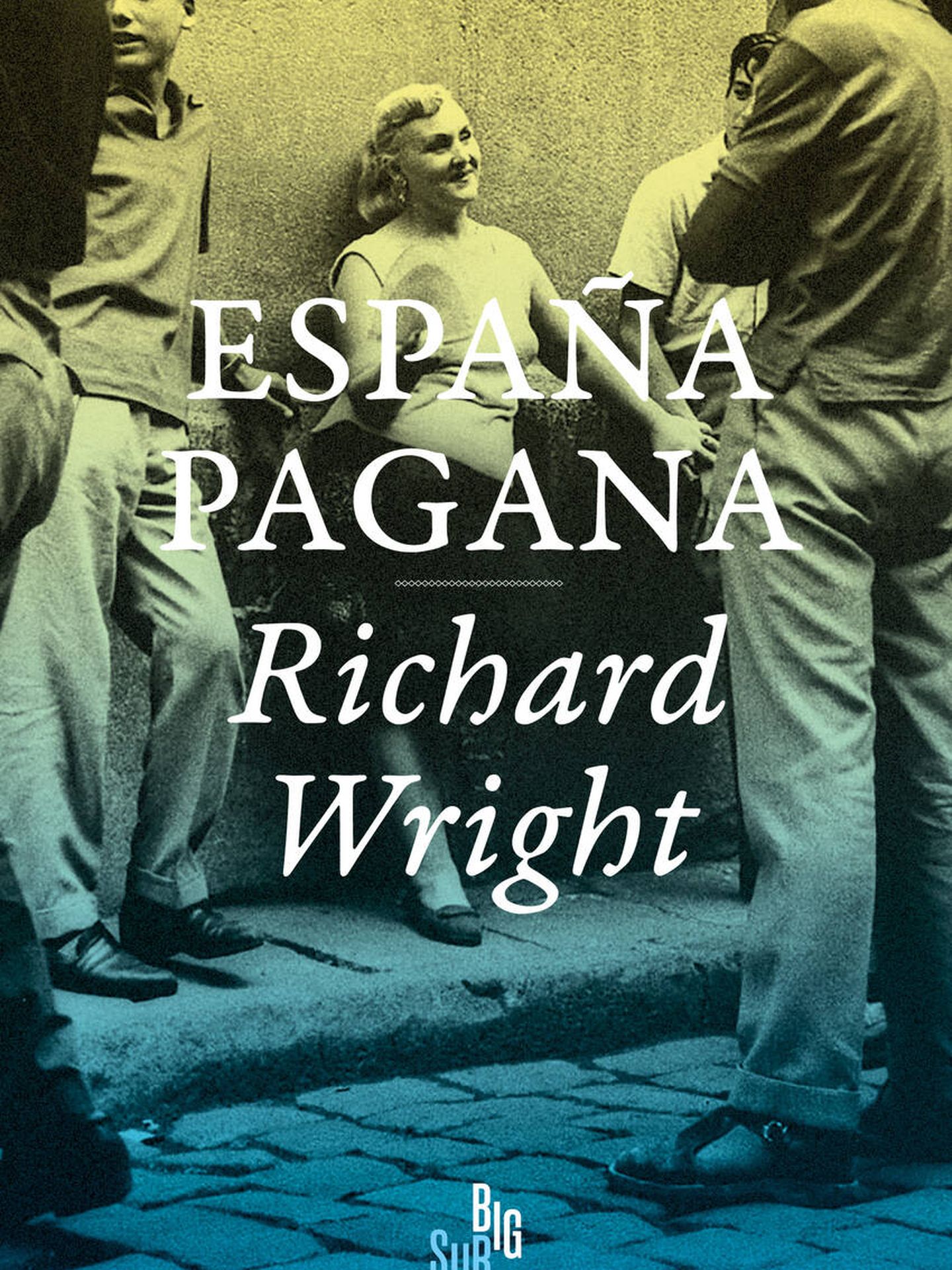 'España pagana', de Richard Wright. (Big Sur)
