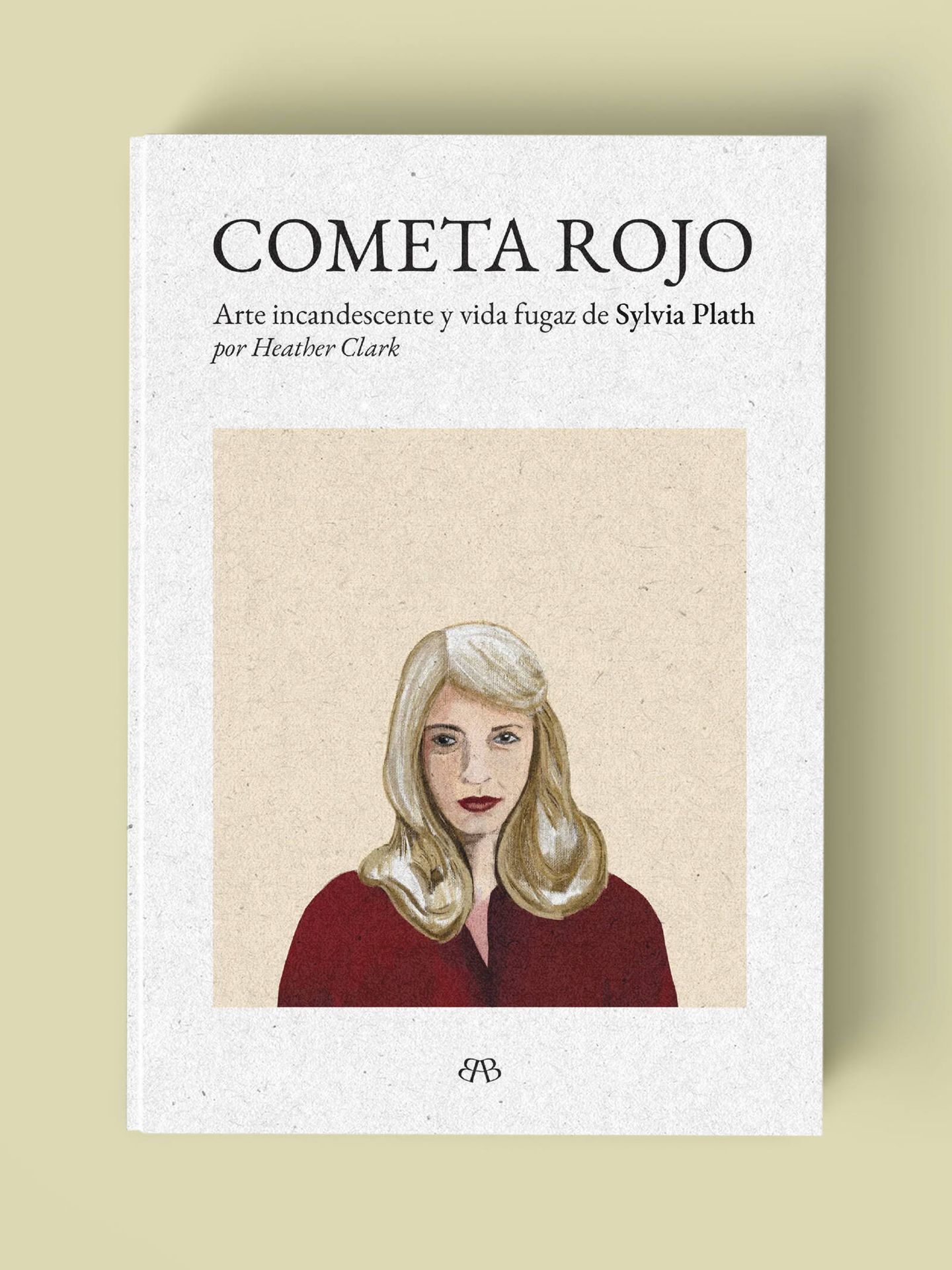 'Cometa rojo', la biografía de Sylvia Plath obra de Heather Clark.