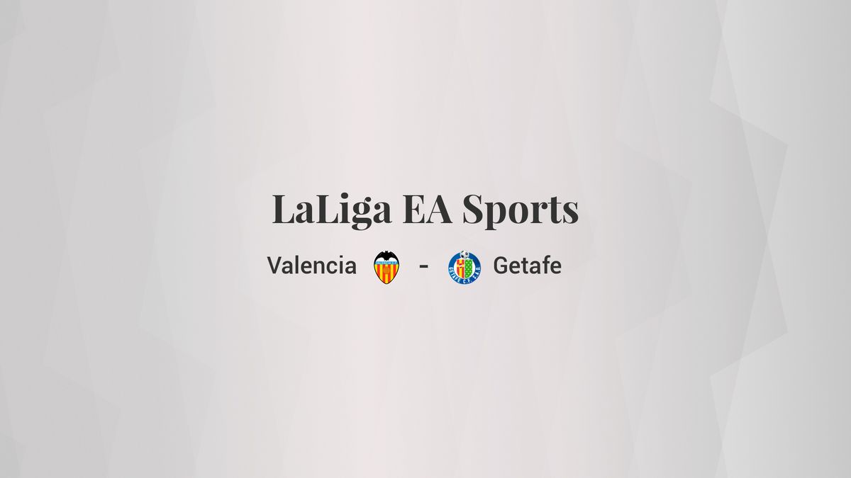 Valencia - Getafe: resumen, resultado y estadísticas del partido de LaLiga EA Sports
