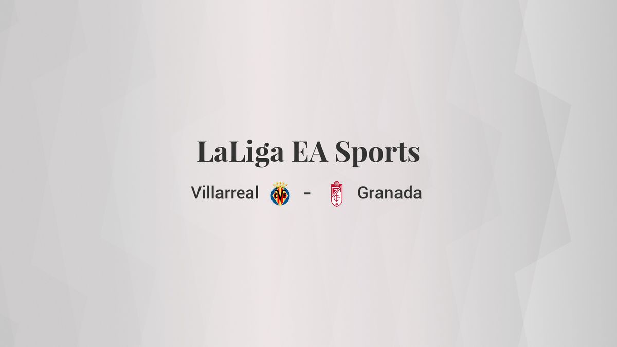 Villarreal - Granada: resumen, resultado y estadísticas del partido de LaLiga EA Sports
