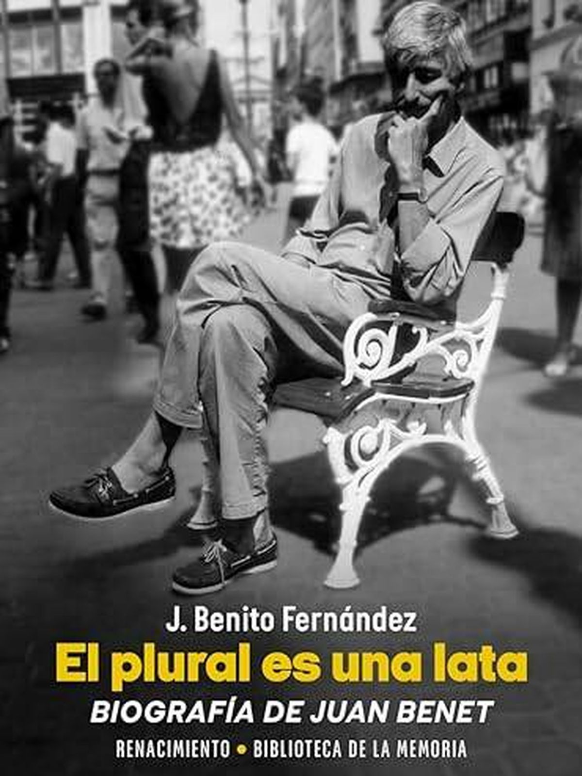 Portada de 'El plural es una lata', la biografía de Juan Benet escrita por J. Benito Fernández.