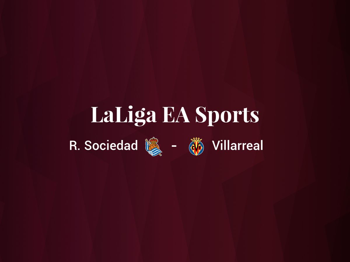 Real Sociedad - Villarreal: resumen, resultado y estadísticas del partido de LaLiga EA Sports