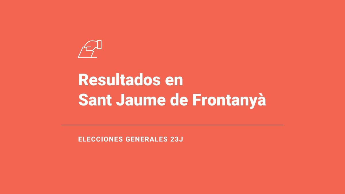 Resultados en Sant Jaume de Frontanyà: votos y número de escaños de las elecciones generales 2023, en directo