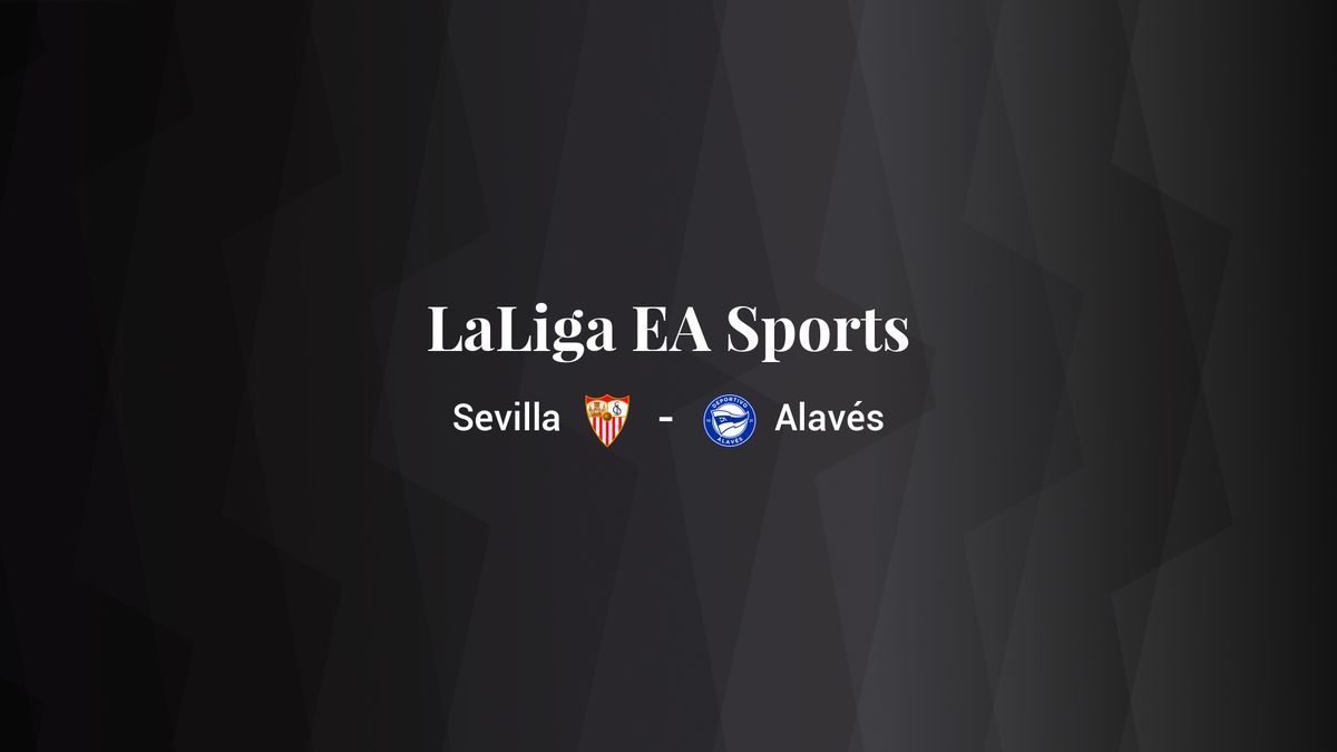 Sevilla - Deportivo Alavés: resumen, resultado y estadísticas del partido de LaLiga EA Sports