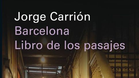 La ciudad escondida: Jorge Carrión y los pasajes de Barcelona