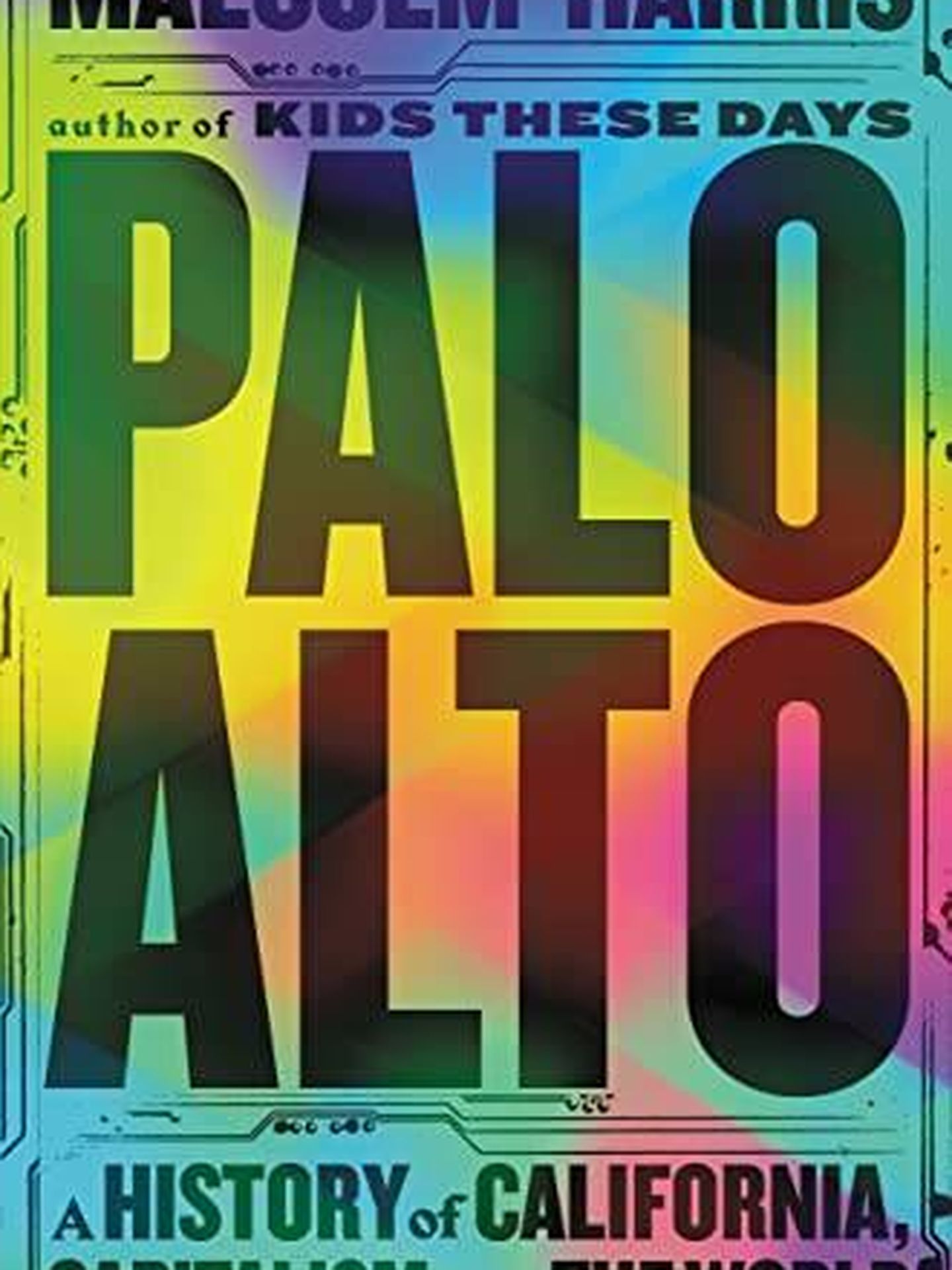 'Palo Alto: A History of California, Capitalism, and the World', de Malcolm Harris (Riverrun)