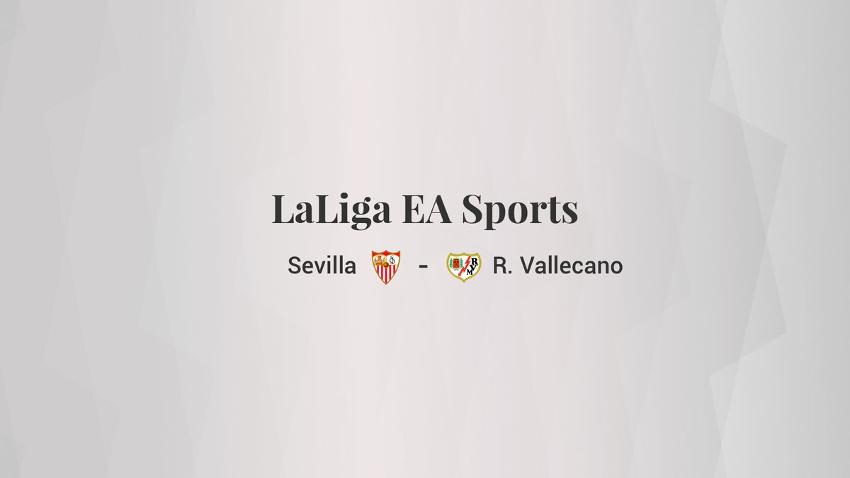 Sevilla - Rayo Vallecano: resumen, resultado y estadísticas del partido de LaLiga EA Sports
