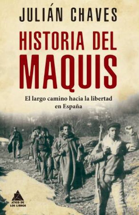 'Historia del Maquis', Julián Chaves. (Ático de los libros)