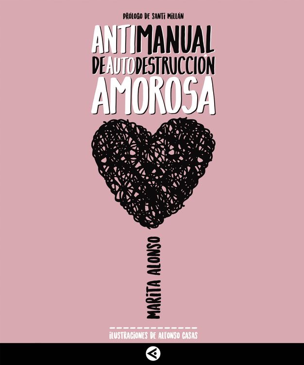'Antimanual de autodestrucción amorosa' (ed. Aguilar), de Marita Alonso, con ilustraciones de Alfonso Casas.