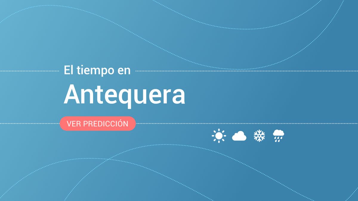 El tiempo en Antequera: esta es la previsión para este jueves, 14 de noviembre