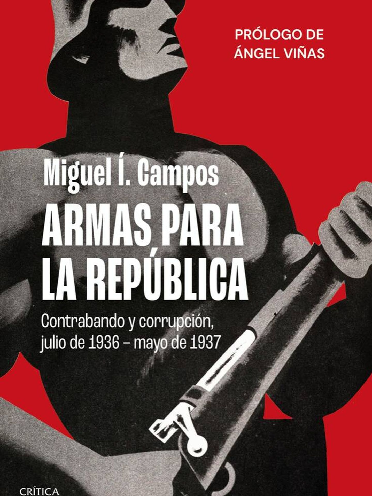 'Armas para la República. Contrabando y corrupción, julio de 1936-mayo de 1937'.