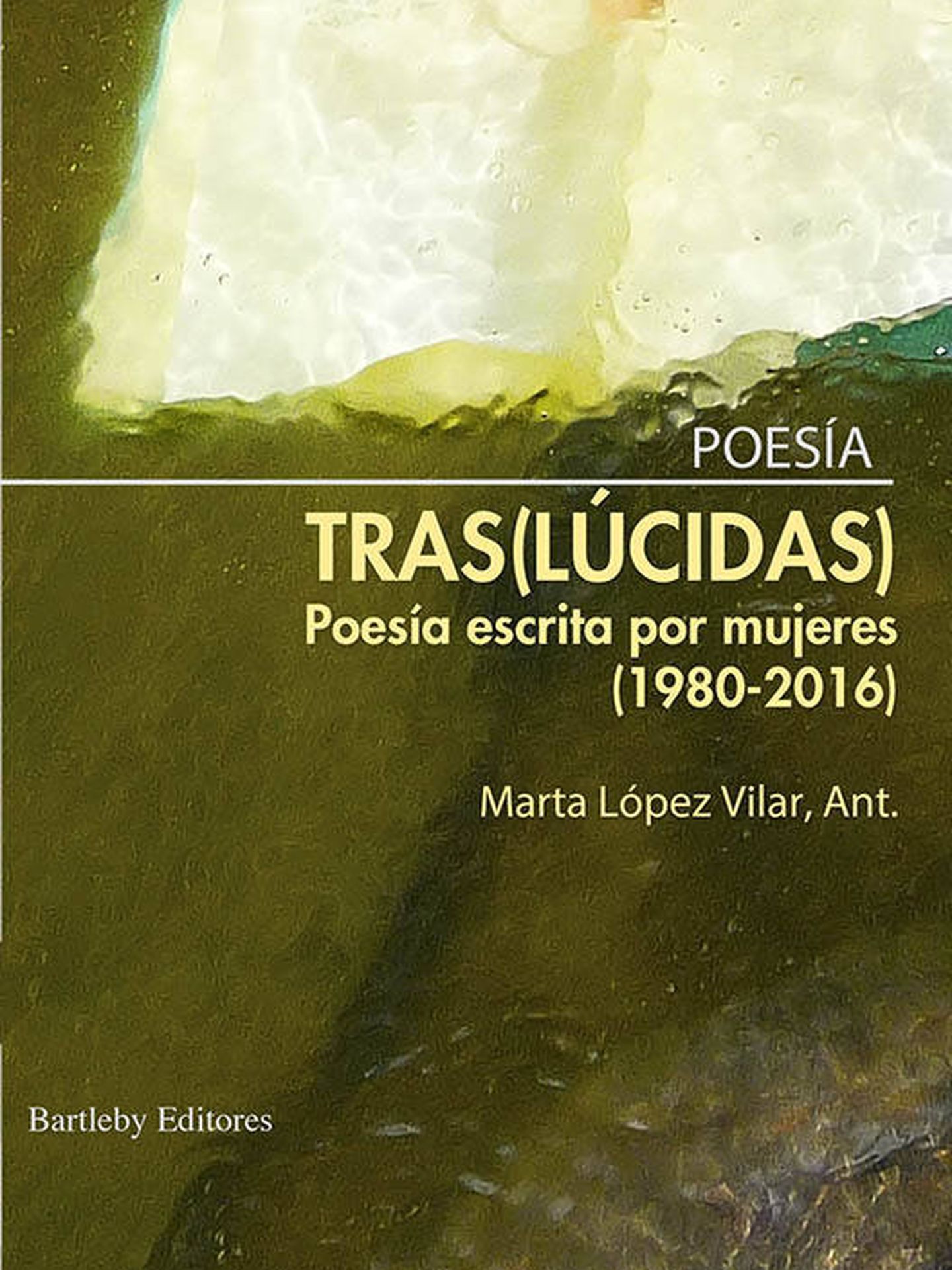 'Tras(lúcidas)', antología de poesía femenina de Marta López Vilar