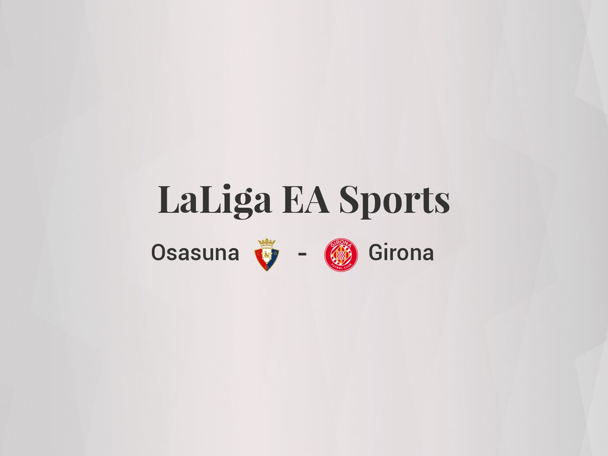 Foto: Resultados Osasuna - Girona de LaLiga EA Sports (C.C./Diseño EC)