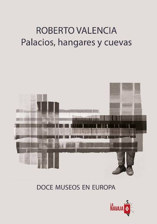 'Palacios, hangares y cuevas', de Roberto Valencia 