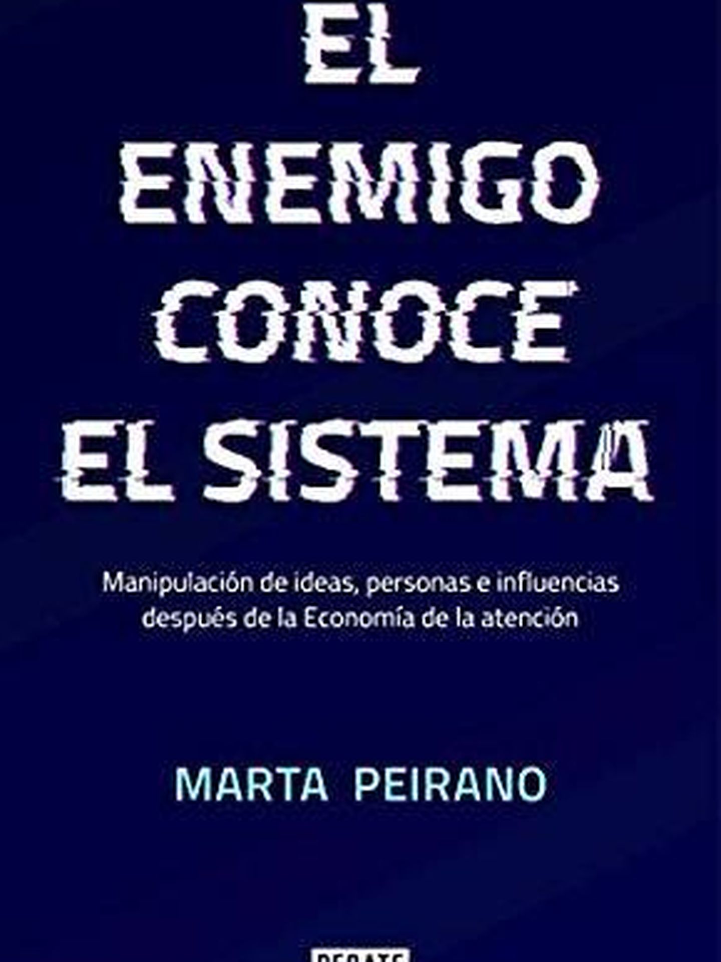 Portada de 'El enemigo conoce el sistema', de Marta Peirano.