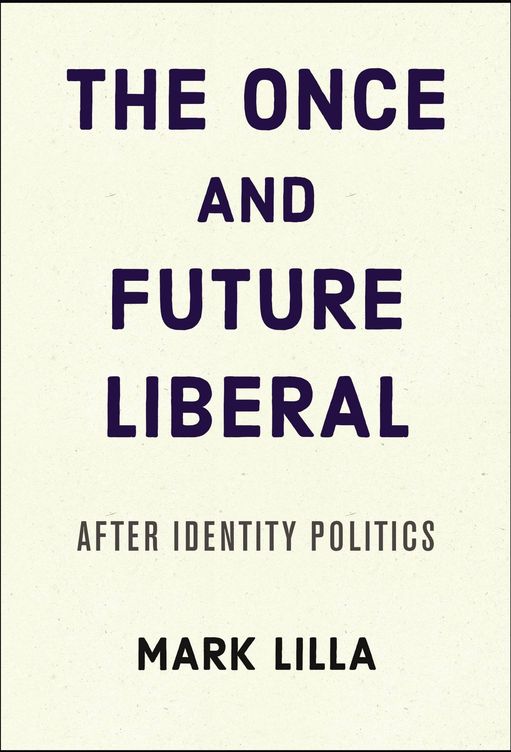 'The Once and Future Liberal. After identity politics', de Mark Lilla
