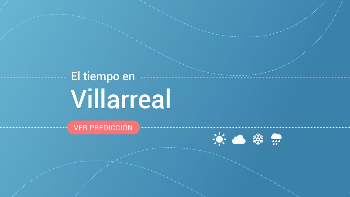 El tiempo en Villarreal: previsión meteorológica de hoy, jueves 14 de noviembre