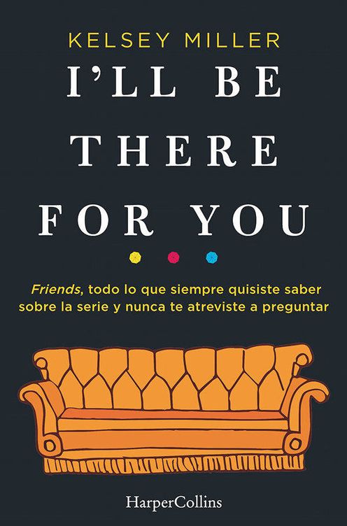'I'll be there for you' (Harper Collins)