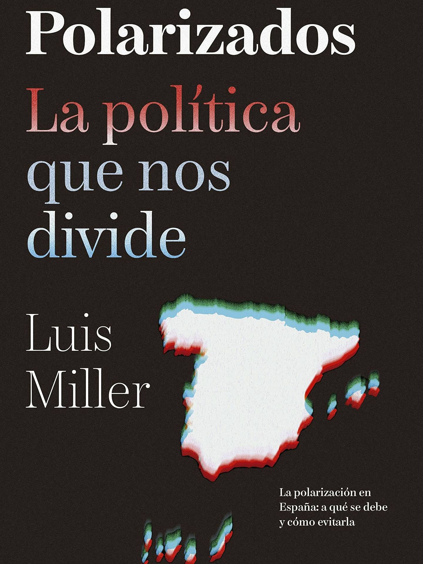 Portada del ensayo 'Polarizados. La política que nos divide', de Luis Miller.