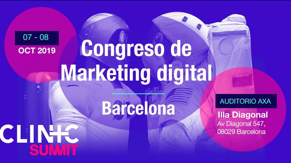 Barcelona reunirá a 700 profesionales del marketing digital en el 'Clinic Summit’19'