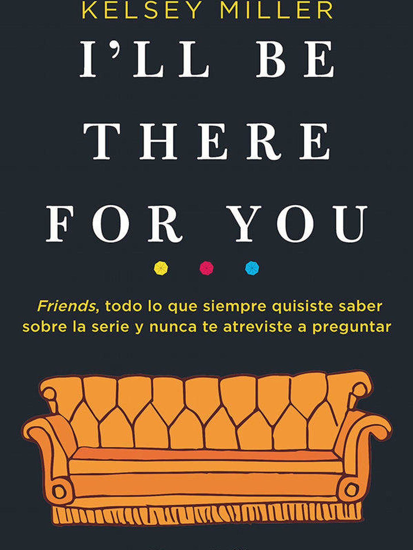'I'll be there for you' (Harper Collins)
