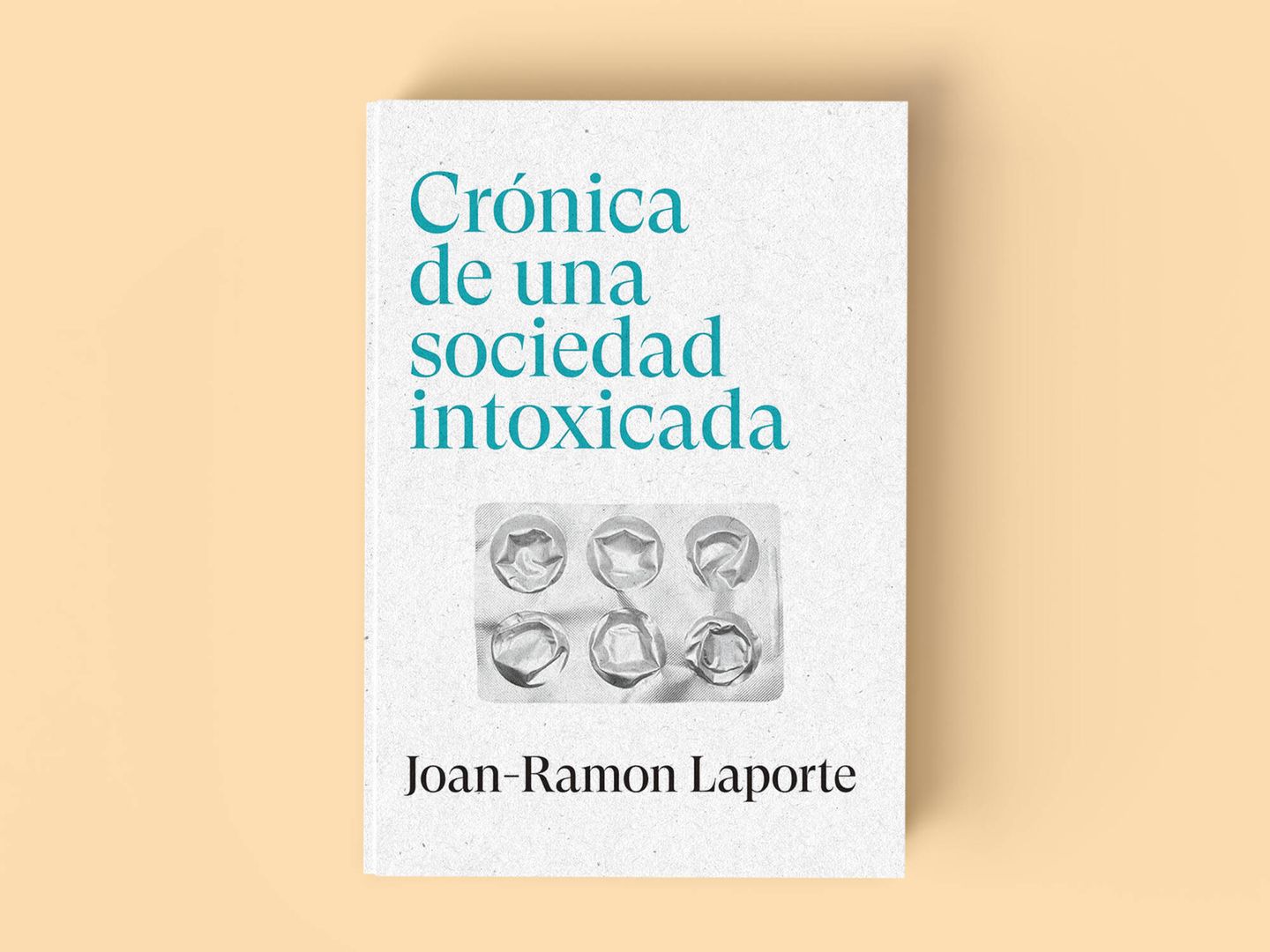 'Crónica de una sociedad intoxicada', de Joan-Ramon Laporte. (Península)
