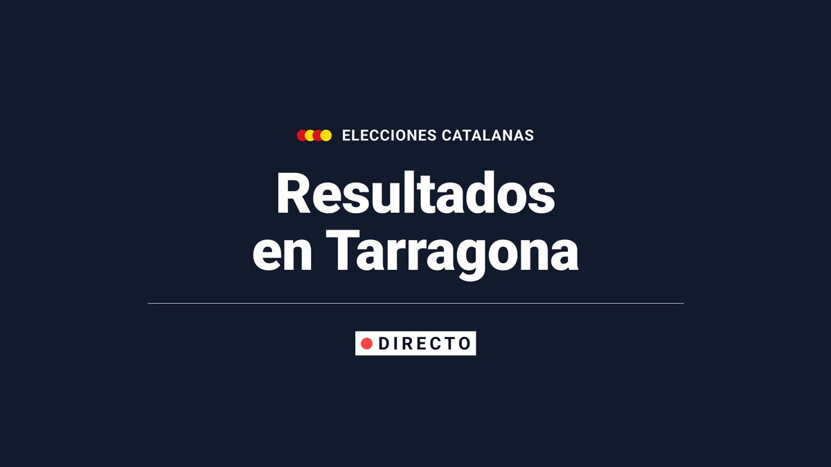 Resultados en Tarragona, en directo: escrutinio y ganador de las elecciones del 12M en localidades