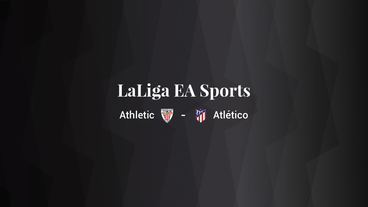 Athletic - Atlético: resumen, resultado y estadísticas del partido de LaLiga EA Sports